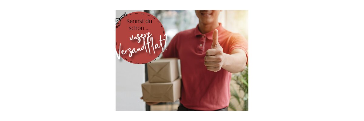 Kennst du schon ... unsere Versandflat? - 